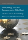 Image for Water, energy, food and people across the global south: &#39;the nexus&#39; in an era of climate change