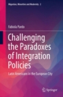 Image for Challenging the Paradoxes of Integration Policies: Latin Americans in the European City
