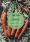 Image for Media and Food Industries: The New Politics of Food
