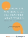 Image for Assessing EFL Writing in the 21st Century Arab World : Revealing the Unknown