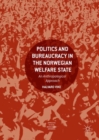 Image for Politics and Bureaucracy in the Norwegian Welfare State