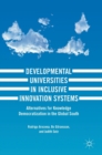 Image for Developmental Universities in Inclusive Innovation Systems : Alternatives for Knowledge Democratization in the Global South