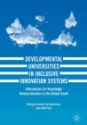 Image for Developmental Universities in Inclusive Innovation Systems: Alternatives for Knowledge Democratization in the Global South