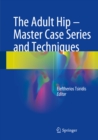 Image for Adult Hip - Master Case Series and Techniques