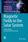 Image for Magnetic Fields in the Solar System: Planets, Moons and Solar Wind Interactions