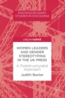 Image for Women leaders and gender stereotyping in the UK press: a poststructuralist approach