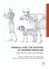 Image for Animals and the Shaping of Modern Medicine: One Health and Its Histories