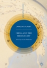Image for China and the Middle East: venturing into the maelstrom