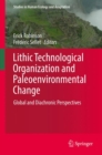 Image for Lithic Technological Organization and Paleoenvironmental Change : Global and Diachronic Perspectives