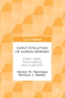 Image for Early evolution of human memory  : great apes, tool-making, and cognition