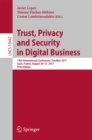 Image for Trust, privacy and security in digital business: 14th International Conference, TrustBus 2017, Lyon, France, August 30-31, 2017, Proceedings