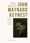Image for Who&#39;s afraid of John Maynard Keynes?: challenging economic governance in an age of growing inequality