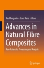 Image for Advances in Natural Fibre Composites: Raw Materials, Processing and Analysis