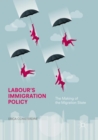 Image for Labour&#39;s immigration policy: the making of the migration state