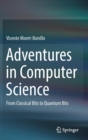 Image for Adventures in computer science  : from classical bits to quantum bits