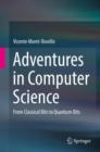 Image for Adventures in Computer Science: From Classical Bits to Quantum Bits