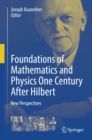 Image for Foundations of Mathematics and Physics One Century After Hilbert: New Perspectives