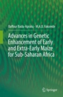 Image for Advances in Genetic Enhancement of Early and Extra-Early Maize for Sub-Saharan Africa