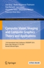 Image for Computer vision, imaging and computer graphics theory and applications: 11th International Joint Conference, VISIGRAPP 2016, Rome, Italy, February 27-29, 2016, Revised selected papers