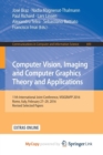 Image for Computer Vision, Imaging and Computer Graphics Theory and Applications : 11th International Joint Conference, VISIGRAPP 2016, Rome, Italy, February 27 - 29, 2016, Revised Selected Papers
