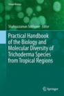 Image for Practical Handbook of the Biology and Molecular Diversity of Trichoderma Species from Tropical Regions