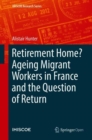 Image for Retirement Home? Ageing Migrant Workers in France and the Question of Return