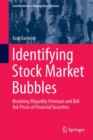 Image for Identifying Stock Market Bubbles: Modeling Illiquidity Premium and Bid-Ask Prices of Financial Securities
