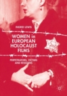 Image for Women in European Holocaust films: perpetrators, victims and resisters