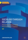 Image for Sociology through relation: theoretical assessments from the French tradition