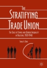 Image for The stratifying trade union  : the case of ethnic and gender inequality in Palestine, 1920-1948