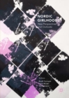 Image for Nordic girlhoods  : new perspectives and outlooks