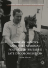 Image for Duncan Sandys and the informal politics of Britain&#39;s late decolonisation