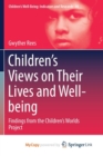 Image for Children&#39;s Views on Their Lives and Well-being : Findings from the Children&#39;s Worlds Project