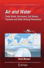 Image for Air and Water: Trade Winds, Hurricanes, Gulf Stream, Tsunamis and Other Striking Phenomena