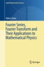 Image for Fourier series, Fourier transform and their applications to mathematical physics