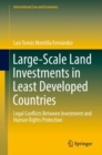 Image for Large-Scale Land Investments in Least Developed Countries: Legal Conflicts Between Investment and Human Rights Protection