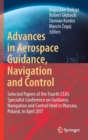 Image for Advances in Aerospace Guidance, Navigation and Control : Selected Papers of the Fourth CEAS Specialist Conference on Guidance, Navigation and Control Held in Warsaw, Poland, April 2017
