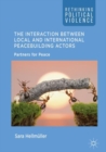Image for The interaction between local and international peacebuilding actors: partners for peace