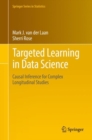 Image for Targeted learning in data science: causal inference for complex longitudinal studies