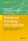 Image for Heritage and Archaeology in the Digital Age : Acquisition, Curation, and Dissemination of Spatial Cultural Heritage Data