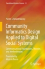Image for Community Informatics Design Applied to Digital Social Systems: Communicational Foundations, Theories and Methodologies