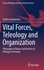 Image for Vital Forces, Teleology and Organization