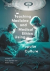 Image for Teaching medicine and medical ethics using popular culture