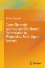 Image for Game-Theoretic Learning and Distributed Optimization in Memoryless Multi-Agent Systems