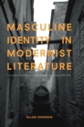 Image for Masculine identity in modernist literature  : castration, narration, and a sense of the beginning, 1919-1945