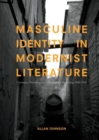 Image for Masculine identity in modernist literature: castration, narration, and a sense of the beginning, 1919-1945