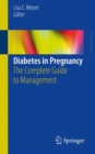 Image for Diabetes in Pregnancy : The Complete Guide to Management