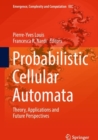 Image for Probabilistic cellular automata: theory, applications and future perspectives : Volume 27