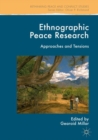 Image for Ethnographic peace research  : approaches and tensions