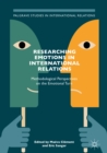 Image for Researching emotions in international relations: methodological perspectives on the emotional turn